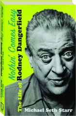 NOTHIN' COMES EASY: The Life of Rodney Dangerfield