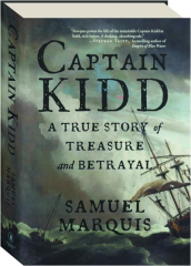 CAPTAIN KIDD: A TRUE STORY OF TREASURE & BETRAYAL