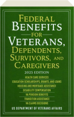 FEDERAL BENEFITS FOR VETERANS, DEPENDENTS, SURVIVORS, AND CAREGIVERS 2025