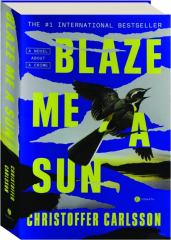 BLAZE ME A SUN