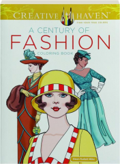 A CENTURY OF FASHION COLORING BOOK: Creative Haven