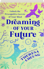 DREAMING OF YOUR FUTURE: Unlock the Precognitive Secrets of Your Mind