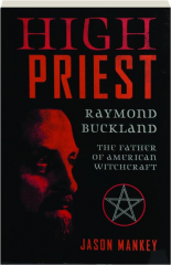 HIGH PRIEST: Raymond Buckland, the Father of American Witchcraft