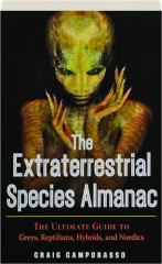THE EXTRATERRESTRIAL SPECIES ALMANAC: The Ultimate Guide to Greys, Reptilians, Hybrids, and Nordics