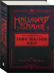 HALLOWED BE THEIR NAME: The Unofficial Iron Maiden Bible