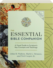 THE ESSENTIAL BIBLE COMPANION: A Visual Guide to Scripture's Key Concepts and Teachings