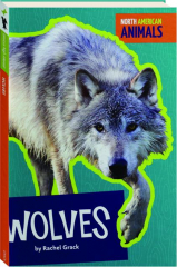 WOLVES: North American Animals
