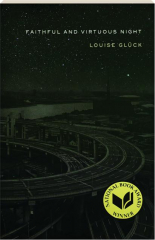 FAITHFUL AND VIRTUOUS NIGHT: Poems