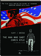 THE MAN WHO SHOT CHRIS KYLE: An American Legend