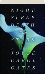 NIGHT, SLEEP, DEATH, THE STARS