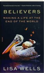 BELIEVERS: MAKING A LIFE AT THE END OF THE WORLD