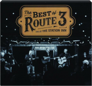 THE BEST OF ROUTE 3: Live at the Station Inn