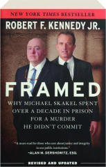FRAMED, REVISED: Why Michael Skakel Spent over a Decade in Prison for a Murder He Didn't Commit