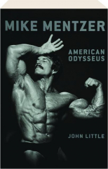 MIKE MENTZER: American Odysseus