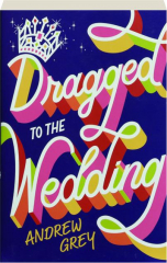 DRAGGED TO THE WEDDING