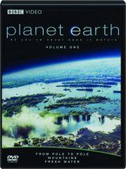 PLANET EARTH, VOLUME 1: From Pole to Pole / Mountains / Fresh Water