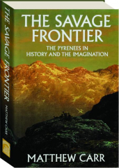 THE SAVAGE FRONTIER: The Pyrenees in History and the Imagination
