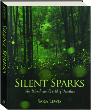 SILENT SPARKS: The Wondrous World of Fireflies