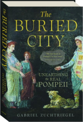 THE BURIED CITY: Unearthing the Real Pompeii