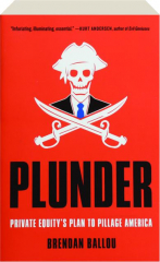 PLUNDER: Private Equity's Plan to Pillage America