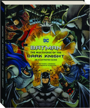 BATMAN: The Multiverse of the Dark Knight--An Illustrated Guide