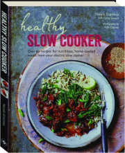 HEALTHY SLOW COOKER: Over 60 Recipes for Nutritious, Home-Cooked Meals From Your Electric Slow Cooker