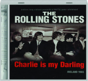 THE ROLLING STONES: Charlie Is My Darling--Ireland, 1965