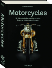 MOTORCYCLES, 45th Edition: 50 Ultimate Collector Motorcycles from the 1890s to the Present