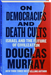 ON DEMOCRACIES AND DEATH CULTS: Israel and the Future of Civilization