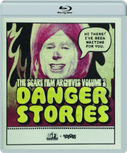 THE SCARE FILM ARCHIVES, VOLUME 2: Danger Stories
