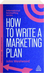 HOW TO WRITE A MARKETING PLAN, EIGHTH EDITION: Define Your Strategy, Plan Effectively and Reach Your Marketing Goals