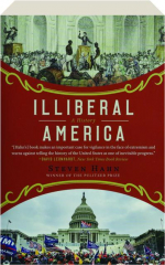 ILLIBERAL AMERICA: A History