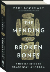 THE MENDING OF BROKEN BONES: A Modern Guide to Classical Algebra