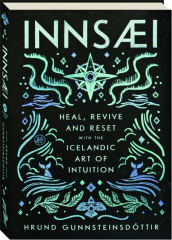 INNSAEI: Heal, Revive and Reset with the Icelandic Art of Intuition