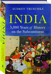 INDIA: 5,000 Years of History on the Subcontinent