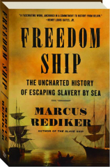 FREEDOM SHIP: The Uncharted History of Escaping Slavery by Sea