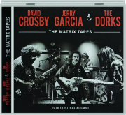 DAVID CROSBY, JERRY GARCIA & THE DORKS: The Matrix Tapes