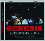 GENESIS: Supper's Finished--The Classic Rainbow Broadcast 1973