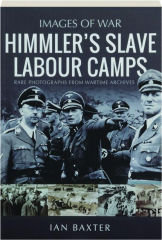 HIMMLER'S SLAVE LABOUR CAMPS: Images of War
