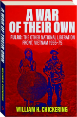 A WAR OF THEIR OWN: Furlo--The Other National Liberation Front, Vietnam, 1955-75