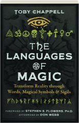 THE LANGUAGES OF MAGIC: Transform Reality Through Words, Magical Symbols & Sigils