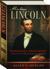 ABRAHAM LINCOLN, REVISED SECOND EDITION: Redeemer President