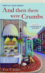 AND THEN THERE WERE CRUMBS