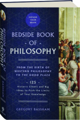 BEDSIDE BOOK OF PHILOSOPHY: From the Birth of Western Philosophy to the Good Place