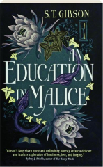 AN EDUCATION IN MALICE