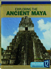 EXPLORING THE ANCIENT MAYA