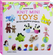 KNIT MINI TOYS: 20 Tiny Playtime Projects