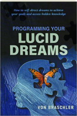 PROGRAMMING YOUR LUCID DREAMS