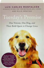 TUESDAY'S PROMISE: One Veteran, One Dog, and Their Bold Quest to Change Lives