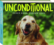 UNCONDITIONAL: Older Dogs, Deeper Love